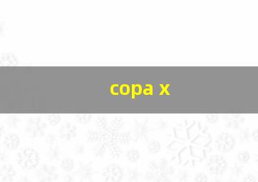 copa x